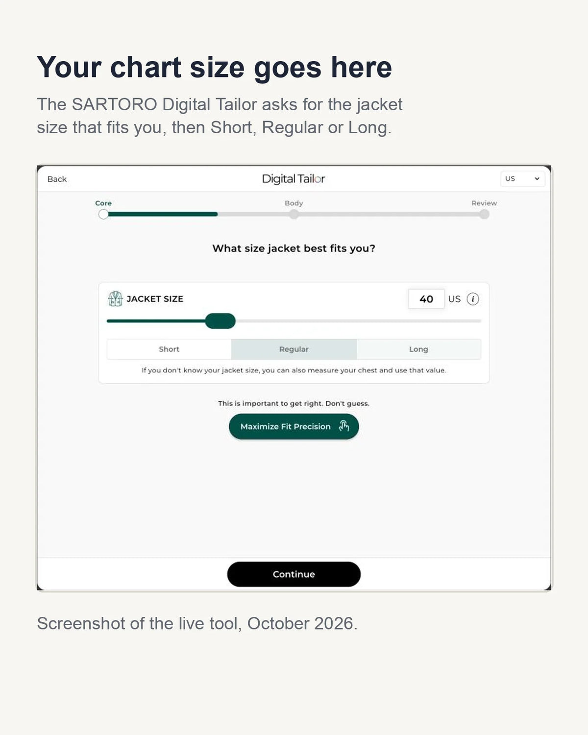 Enter your chart size with S, R or L when the Digital Tailor asks, then add your pant waist and inseam.